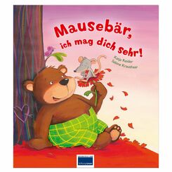 Mausebär, ich mag dich sehr! - Liebevolles Bilderbuch für Kinder ab 3 Jahre
