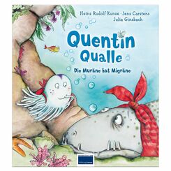 Quentin Qualle - Die Muräne hat Migräne - Liebevolles Bilderbuch für Kinder ab 3 Jahre