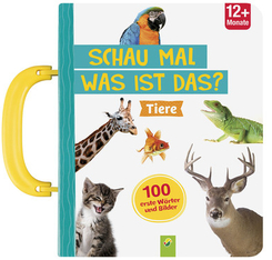 Schau mal was ist das? Tiere - 100 erste W&ouml;rter & Bilder ab 12 Monaten