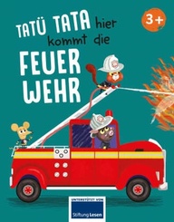 Tat&uuml; tata hier kommt die Feuerwehr - Eine abenteuerliche Geschichte &uuml;ber Mut f&uuml;r Kinder ab 3 Jahren