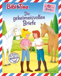 Bibi & Tina Die geheimnisvollen Briefe: Mit 3 echten Briefen. Eine Geschichte zum Mitraten f&uuml;r Kinder ab 4 Jahren