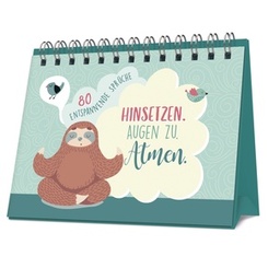 Aufsteller mit Spiralbindung: Hinsetzen, Augen zu. Atmen. - 80 entspannende Spr&uuml;che