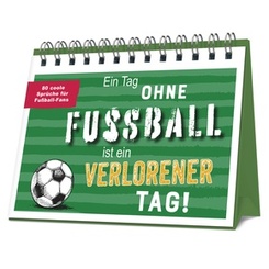 Aufsteller mit Spiralbindung: Ein Tag ohne Fu&szlig;ball ist ein verlorener Tag!