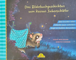 Drei Bilderbuchgeschichten vom kleinen Siebenschl&auml;fer