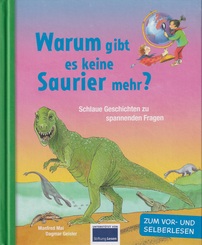 Warum gibt es keine Saurier mehr? - Schlaue Geschichten zu spannenden Fragen