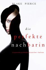 Die Perfekte Nachbarin (Ein spannender Psychothriller mit Jessie Hunt - Band Neun) (eBook, ePUB)