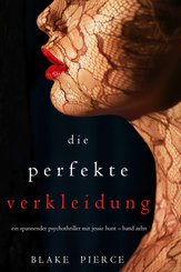 Die Perfekte Verkleidung (Ein spannender Psychothriller mit Jessie Hunt - Band Zehn) (eBook, ePUB)