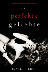 Die Perfekte Geliebte (Ein spannender Psychothriller mit Jessie Hunt-Band Fünfzehn) (eBook, ePUB)