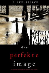 Das Perfekte Image (Ein spannender Psychothriller mit Jessie Hunt-Band Sechzehn) (eBook, ePUB)