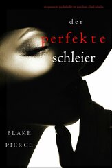 Der Perfekte Schleier (Ein spannender Psychothriller mit Jessie Hunt-Band Siebzehn) (eBook, ePUB)