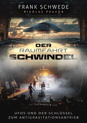 Der Raumfahrt-Schwindel: UFOs und der Schl&uuml;ssel zum Antigravitationsantrieb