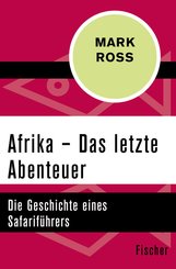 Afrika - Das letzte Abenteuer (eBook, ePUB)