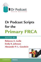 Dr. Podcast Scripts for the Primary FRCA