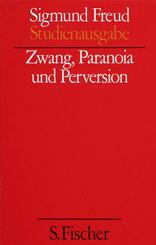 Studienausgabe: Zwang, Paranoia und Perversion