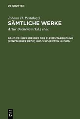 &Uuml;ber die Idee der Elementarbildung (Lenzburger Rede) und 5 Schriften um 1810