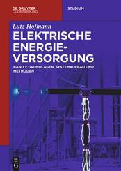 Lutz Hofmann: Elektrische Energieversorgung: Grundlagen, Systemaufbau und Methoden - Bd.1