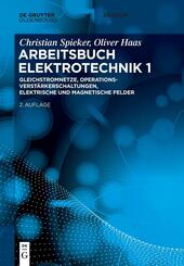 Christian Spieker; Oliver Haas: Arbeitsbuch Elektrotechnik: Gleichstromnetze, Operationsverstärkerschaltungen, elektrische und magnetische Felder