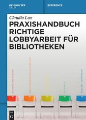 Praxishandbuch Richtige Lobbyarbeit f&uuml;r Bibliotheken