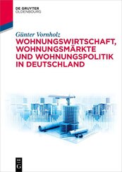 Wohnungswirtschaft, Wohnungsm&auml;rkte und Wohnungspolitik in Deutschland