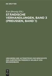 St&auml;ndische Verhandlungen, Band 3 (Preu&szlig;en, Band 1)