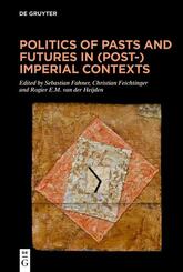 Politics of Pasts and Futures in (Post-)Imperial Contexts
