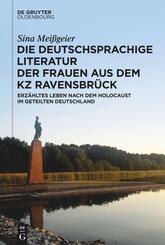 Die deutschsprachige Literatur der Frauen aus dem KZ Ravensbr&uuml;ck