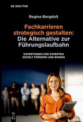 Fachkarrieren strategisch gestalten: Die Alternative zur F&uuml;hrungslaufbahn