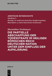 Die partielle Abschaffung der Todesstrafe im Heiligen R&ouml;mischen Reich Deutscher Nation unter dem Einfluss der Aufkl&auml;rung