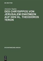 Des Chrysippos von Jerusalem Enk mion auf den hl. Theod ros Teron