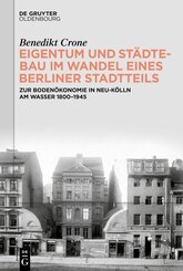 Eigentum und St&auml;dtebau im Wandel eines Berliner Stadtteils
