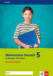 Meilensteine Deutsch in kleinen Schritten 5. Rechtschreiben - Ausgabe ab 2016