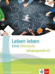 Leben leben Ethik Oberstufe Jahrgangsstufe 1/2. Ausgabe Baden-W&uuml;rttemberg Berufliche Gymnasien
