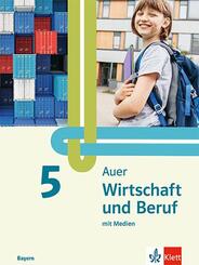 Auer Wirtschaft und Beruf 5. Ausgabe Mittelschule Bayern, m. 1 Beilage
