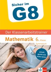 Klett Sicher im G8 Der Klassenarbeitstrainer Mathematik 6. Klasse (eBook, PDF)