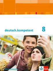 deutsch.kompetent 8. Ausgabe Baden-W&uuml;rttemberg