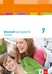 Deutsch kompetent - 7. Klasse, Arbeitsheft mit L&ouml;sungen