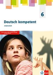 Deutsch kompetent 6. Allgemeine Ausgabe Gymnasium, m. 1 Beilage