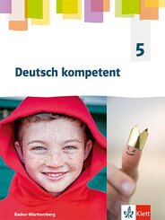 Deutsch kompetent 5. Ausgabe f&uuml;r Baden W&uuml;rttemberg, m. 1 Beilage