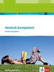 deutsch.kompetent. Ausgabe Nordrhein-Westfalen Einf&uuml;hrungsphase