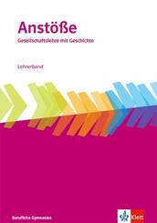 Anst&ouml;&szlig;e Gesellschaftslehre mit Geschichte. Allgemeine Ausgabe Berufliche Gymnasien