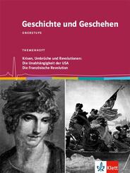 Krisen, Umbr&uuml;che und Revolutionen: Die Unabh&auml;ngigkeit der USA / Die Franz&ouml;sische Revolution