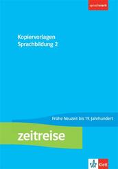 Zeitreise 2 - Kopiervorlagenband Sprachbildung. Fr&uuml;he Neuzeit bis 19. Jahrhundert Klasse 7/8