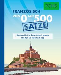 PONS Von 0 auf 500 S&auml;tze Franz&ouml;sisch