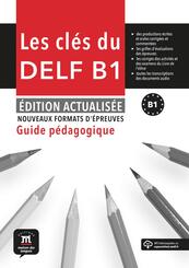 Les cl&eacute;s du DELF B1, Guide p&eacute;dagogique - &Eacute;dition actualis&eacute;e