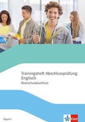 Trainingsheft Abschlusspr&uuml;fung Englisch. Realschulabschluss Bayern, m. 1 Beilage