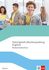 Trainingsheft Abschlusspr&uuml;fung Englisch. Realschulabschluss Sachsen, m. 1 Beilage