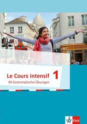 Le Cours intensif, Ausgabe 2016 - 99 Grammatische &Uuml;bungen.Bd.1