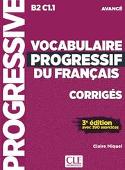 Vocabulaire progressif du Fran&ccedil;ais, Niveau avanc&eacute; (3&egrave;me &eacute;dition) - Corrig&eacute;s
