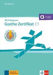 Mit Erfolg zum Goethe-Zertifikat C1 - &Uuml;bungsbuch