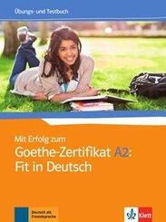 Mit Erfolg zum Goethe-Zertifikat A2: Fit in Deutsch - &Uuml;bungs- und Testbuch